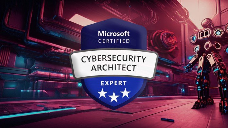 Microsoft Certified: Cyber Security Architect Expert
